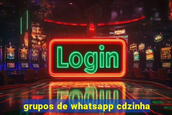 grupos de whatsapp cdzinha